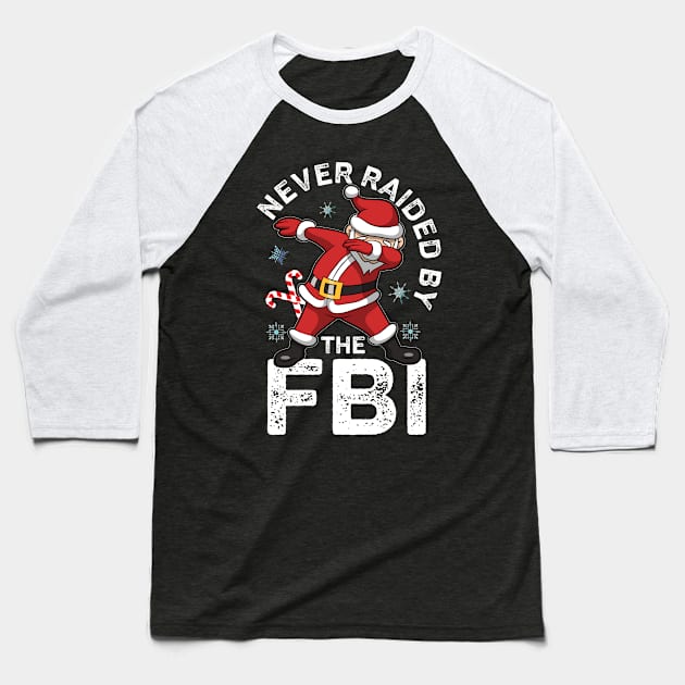 Never Raided By The FBI Santa Dabbing Funny Baseball T-Shirt by alcoshirts